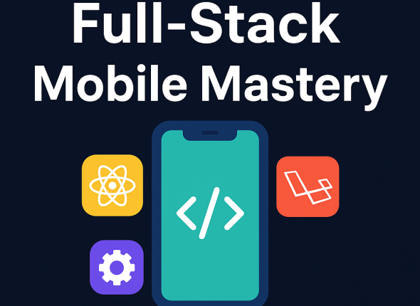 Full-Stack Mobile Mastery